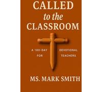 Called to the Classroom: 180-Day Devotional for Teachers