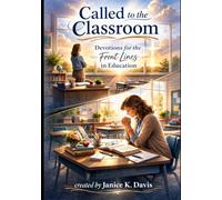 Called to the Classroom: Devotions for the Front Lines in Education (Devotions + Puzzles + Prayer ~ A Whole Health Series)