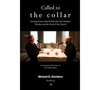 Called to The Collar: Forming Priests from Within Our Own Families, Parishes, and the Heart of the Church