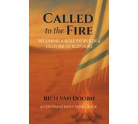 Called to the Fire: Becoming a Holy People in a Culture of Blending: 3 (The Covenant Path™ Series)