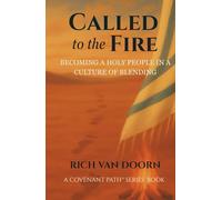 Called to the Fire: Becoming a Holy People in a Culture of Blending (The Covenant Path™ Series)