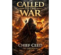 CALLED TO THE WAR: CHIEF CEED THE FIRE SCRIBE