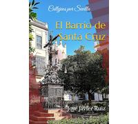 Callejeos por Sevilla. El Barrio de Santa Cruz