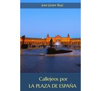Callejeos por Sevilla. La Plaza de España (Ed.Color)