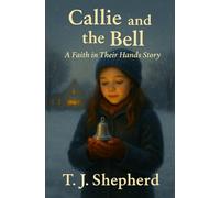 Callie and the Bell: A Faith in Their Hands Story