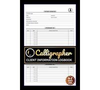 Calligrapher Client Information Logbook: Lettering Artist Customer Data & Appointment Book | A-Z Alphabetic Tabs To Record Personal Data, Orders & Notes | 106 Pages