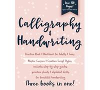Calligraphy & Handwriting Practice Book &Workbook for Adults and Teens Master Cursive & Creative Script Styles: Includes a Step by Step Guide, ... & Alphabet Drills for Beautiful Handwriting