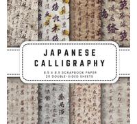 Calligraphy Japanese Scrapbook Paper: 10 Vintage Backgrounds Double-sided Sheets, 8.5 x 8.5 (21.59 x 21.59 cm) Perfect for Junk Journaling, Crafting, Origami, And More.