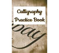 Calligraphy Practice Book: Calligraphy Practice Perfect for Beginners