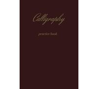 Calligraphy Practice Book: Elegant calligraphy notebook - perfect for beginners and lovers of beautiful writing