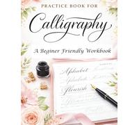 Calligraphy Practice Book for Adults: A Beginner-Friendly Workbook to Learn Modern Calligraphy