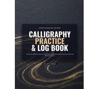 Calligraphy Practice & Log Book: A Premium Practice Journal with 55-Degree Slant Guidelines, Nib Collections, Ink Inventories, and Study Reference Guides