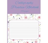 Calligraphy Practice Notebook: Calligraphy Practice Paper and Workbook for Beginners & Adults | Caligraphy Practice Paper/Workbook for Hand Lettering