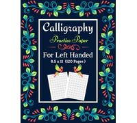 Calligraphy Practice Paper For Left Handed: Calligraphy Practice Workbook for Left-Handed Beginners - 120 Slanted Angle Sheets for Modern Hand ... 8.5 x 11 Notebook for Kids, Teens, and Adults