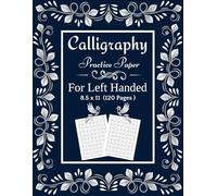Calligraphy Practice Paper For Left Handed: Calligraphy Workbook for Left-Handers | 120 Slanted Practice Sheets for Learning Cursive Writing and ... Skills | Beginner-Friendly and Easy to Use