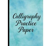 Calligraphy Practice Paper Modern Calligraphy Workbook Adults & Teens Edition: Calligraphy Practice Workbook for Beginners | Hand Lettering and Modern ... and Brush Pen Practice | Gift for Teens
