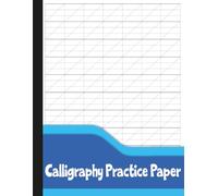 Calligraphy Practice Paper: Slanted Handwriting Workbook for Brush Pen, Dip Pen & Lettering Practice.