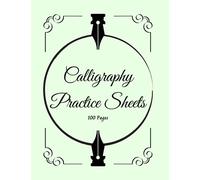 Calligraphy Practice Sheets: 100 Sheet Pages- Calligraphy Practice Paper And Workbook For Lettering Artist
