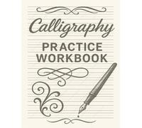 Calligraphy Practice Workbook: 110 Pages of Calligraphy Drills and Practice Paper for Beginners