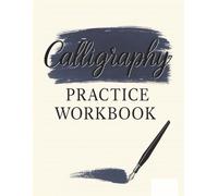 Calligraphy Practice Workbook: 110 Pages of Modern Calligraphy Drills, Cursive Tracing Sheets & Brush Lettering Practice Paper