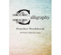 Calligraphy Practice Workbook: Calligraphy Practice Paper | Script Hand Lettering | Penmanship Practice | Handwriting Practice for Adults and Kids | 100 Pages | 8.5x11 inches