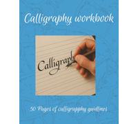 Calligraphy Workbook: Calligraphy Journal | Calligraphy Notebook | Calligraphy Practice Book | Lettering Workbook | Calligraphy Paper | 50 Pages | 8 x 10 inches