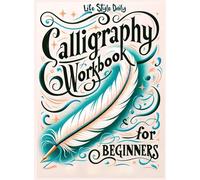 Calligraphy Workbook for Beginners: Simple and Modern Book - An Easy Mindful Guide to Write and Learn Handwriting for Beginners with Pretty Basic Lettering