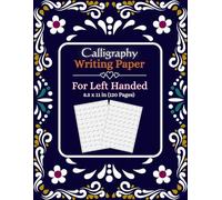 Calligraphy Writing Paper For Left Handed: Calligraphy Hand Lettering Practice Paper and Workbook For Left Handed Beginners & Adults To Make Writing Easier| Workbook Writing Paper |120 Pages A4|