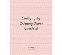 Calligraphy Writing Paper Notebook 100 Pages. Calligraphy Practice Paper. Workbook for Lettering Artist and Beginners 8.5” x 11” Format