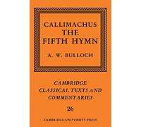 Callimachus: The Fifth Hymn Paperback: The Bath of Pallas: 26 (Cambridge Classical Texts and Commentaries, Series Number 26)