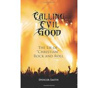 Calling Evil Good: The Lie of "Christian" Rock and Roll