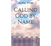 Calling God by Name: A 50- Day Devotional Rooted in Black Faith, Survival, and Hope