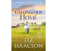Calling Her Home: Grumpy Cowboy Sweet Romance & Small Town Saga