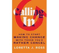 Calling In: How to Start Making Change with Those You'd Rather Cancel