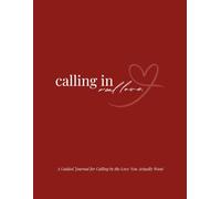 Calling in Real Love: A Guided Journal for Calling In the Love You Actually Want