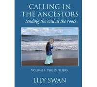 Calling in the Ancestors: Tending the Soul at the Roots