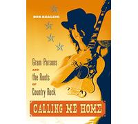 Calling Me Home: Gram Parsons and the Roots of Country Rock