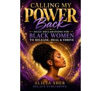 Calling My Power Back: Daily Declarations for Black Women to Release, Heal & Thrive