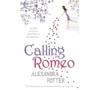 Calling Romeo: A hilarious, delightful romcom from the author of CONFESSIONS OF A FORTY-SOMETHING F##K UP!