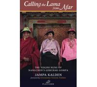 Calling the Lama From Afar: The Yogini Nuns of Nangchen's Gebchak Gompa