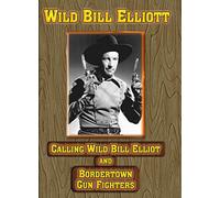 Calling Wild Bill Elliott / Bordertown Gun Fighters [USA] [DVD]