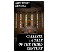 Callista : A Tale Of The Third Century (ebook)