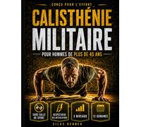Callisthénie Militaire pour Hommes de Plus de 40 Ans: Programme au poids du corps sans salle pour hommes hors de forme: force, mobilité et discipline avec pompes et tractions pour les articulations