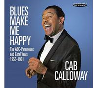 Cab Calloway - Blues Make Me Happy: The ABC-Paramount and Coral Years 1956-1961