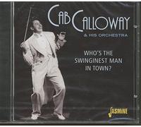 Calloway, Cab & His Orchestra - Who's The Swinginest Man In Town?
