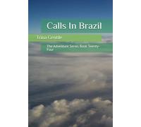 Calls In Brazil: The Adventure Series Book Twenty-Four
