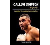 Callum Simpson Biography: Punching Through the Pain to the Top