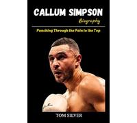 Callum Simpson Biography: Punching Through the Pain to the Top