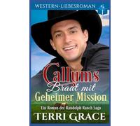 Callums Braut mit geheimer Mission: Western-Liebsroman: 6 (Die Randolph Ranch Saga)