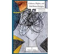 Calluses, Plights, and Half-Baked Delights